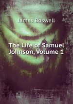 The Life of Samuel Johnson, Volume 1