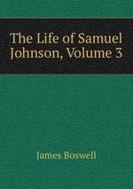 The Life of Samuel Johnson, Volume 3