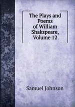 The Plays and Poems of William Shakspeare, Volume 12