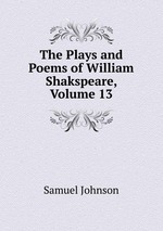 The Plays and Poems of William Shakspeare, Volume 13
