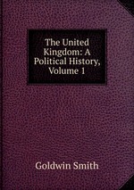 The United Kingdom: A Political History, Volume 1