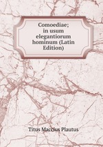 Comoediae; in usum elegantiorum hominum (Latin Edition)