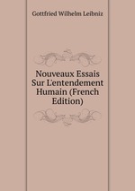 Nouveaux Essais Sur L`entendement Humain (French Edition)