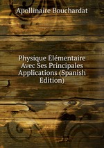 Physique lmentaire Avec Ses Principales Applications (Spanish Edition)