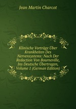 Klinische Vortrge ber Krankheiten Des Nervensystems: Nach Der Redaction Von Bourneville, Ins Deutsche bertragen, Volume 1 (German Edition)