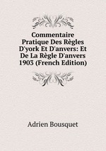 Commentaire Pratique Des Rgles D`york Et D`anvers: Et De La Rgle D`anvers 1903 (French Edition)