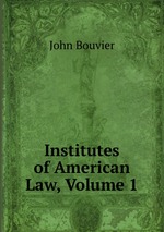 Institutes of American Law, Volume 1