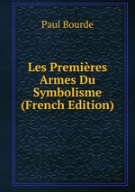 Les Premires Armes Du Symbolisme (French Edition)