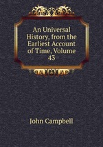An Universal History, from the Earliest Account of Time, Volume 43