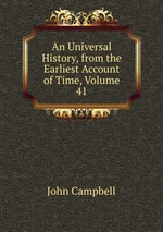 An Universal History, from the Earliest Account of Time, Volume 41