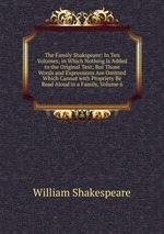 The Family Shakspeare: In Ten Volumes; in Which Nothing Is Added to the Original Text; But Those Words and Expressions Are Omitted Which Cannot with Propriety Be Read Aloud in a Family, Volume 6