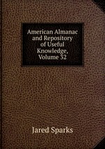 American Almanac and Repository of Useful Knowledge, Volume 32