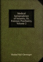 Medical Jurisprudence of Insanity, Or, Forensic Psychiatry, Volume 2