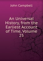 An Universal History, from the Earliest Account of Time, Volume 25