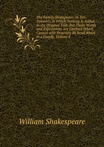 The Family Shakspeare: In Ten Volumes; in Which Nothing Is Added to the Original Text; But Those Words and Expressions Are Omitted Which Cannot with Propriety Be Read Aloud in a Family, Volume 8