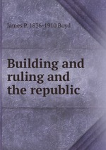 Building and ruling and the republic