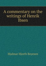A commentary on the writings of Henrik Ibsen