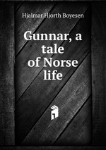 Gunnar, a tale of Norse life