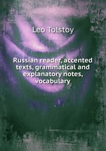 Russian reader, accented texts, grammatical and explanatory notes, vocabulary