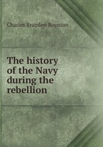 The history of the Navy during the rebellion