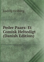 Peder Paars: Et Comisk Heltedigt (Danish Edition)