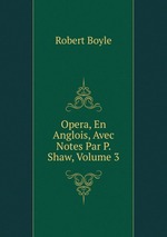 Opera, En Anglois, Avec Notes Par P. Shaw, Volume 3