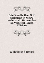 Brief Aan De Heer N.N. Koopmaan in Nieuw-Nederlandt. Vermeerdert En Verbetert (Dutch Edition)