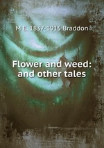 Flower and weed: and other tales