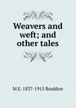 Weavers and weft; and other tales