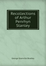 Recollections of Arthur Penrhyn Stanley