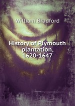 History of Plymouth plantation, 1620-1647