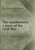 The southerners: a story of the Civil War