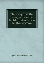 The ring and the man, with some incidental relation to the woman