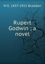 Rupert Godwin ; a novel