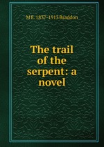 The trail of the serpent: a novel