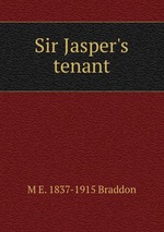 Sir Jasper`s tenant