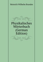 Physikalisches Wrterbuch. A und B