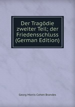 Der Tragdie zweiter Teil; der Friedensschluss (German Edition)