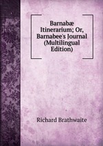 Barnab Itinerarium; Or, Barnabee`s Journal (Multilingual Edition)