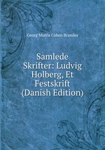 Samlede Skrifter: Ludvig Holberg, Et Festskrift (Danish Edition)