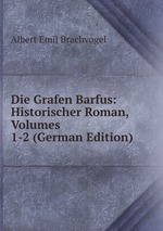 Die Grafen Barfus. Historischer Roman. Band 1-2