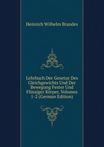 Lehrbuch Der Gesetze Des Gleichgewichts Und Der Bewegung Fester Und Flssiger Krper, Volumes 1-2 (German Edition)