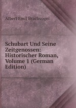 Schubart Und Seine Zeitgenossen: Historischer Roman, Volume 1 (German Edition)