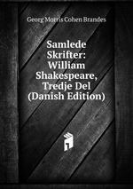 Samlede Skrifter: William Shakespeare, Tredje Del (Danish Edition)