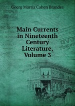 Main Currents in Nineteenth Century Literature, Volume 3