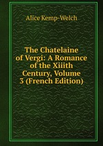 The Chatelaine of Vergi: A Romance of the Xiiith Century, Volume 3 (French Edition)