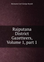 Rajputana District Gazetteers, Volume 1, part 1