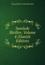 Samlede Skrifter, Volume 4 (Danish Edition)
