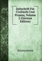 Zeitschrift Fr Civilrecht Und Prozess, Volume 2 (German Edition)