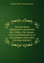 Umrisse Einer Allgemeinen Geschichte Der Vlker: Fr Staats- Und Geschftsmnner in Grundzgen Entworfen (German Edition)